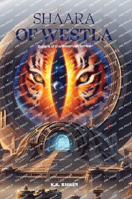 Shaara of Westla: Book 4 of the Shaarvan Series - K S Riggin - cover