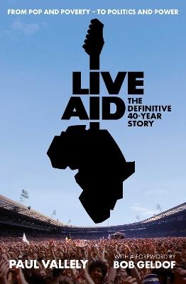Live Aid: The Definitive 40 Year Story - Paul Vallely - cover