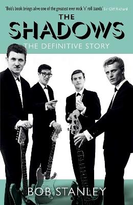 The Shadows: The Definitive Story - Bob Stanley - cover
