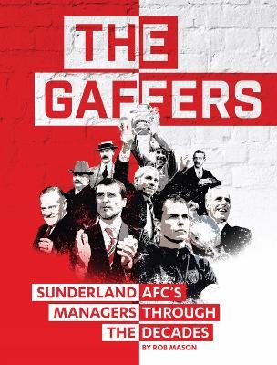 The Gaffers: Sunderland AFC's Managers Through the Decades - Rob Mason - cover