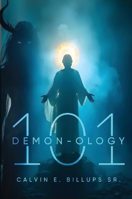 Demon-Ology 101 - Calvin E Billups - cover