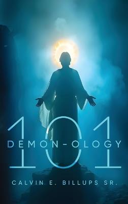 Demon-Ology 101 - Calvin E Billups - cover