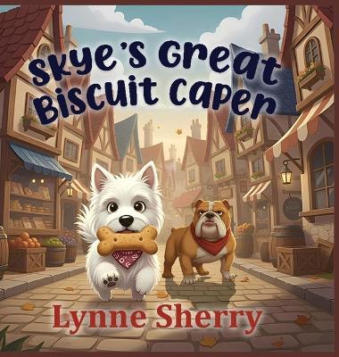Skye's Great Biscuit Caper - Lynne Sherry - cover