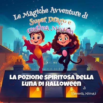 La Pozione spiritosa della Luna di Halloween - Eleonora Micozzi - ebook