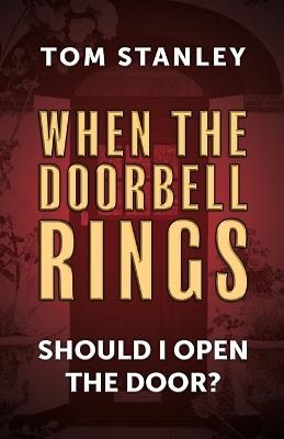 When The Doorbell Rings Should I Open The Door?: Because there is an alternative - Tom Stanley - cover