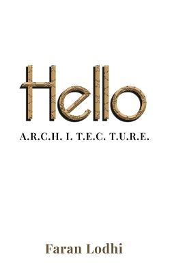 Hello A.R.C.H. I. T. E.C. T.U.R.E. - Faran Lodhi - cover