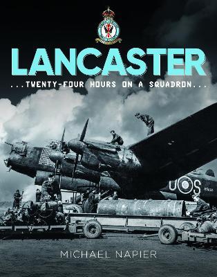 Lancaster: Twenty-Four Hours on a Squadron - Michael Napier - cover