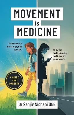 Movement is Medicine: The Therapeutic Effect of Physical Activity on Mental Health Disorders in Children and Young People - Sanjiv Nichani - cover