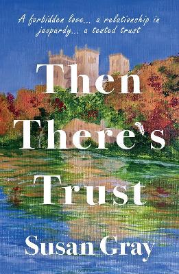 Then There's Trust: A forbidden love...a relationship in jeopardy...a tested trust - Susan Gray - cover