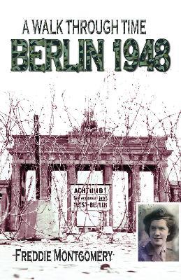 A Walk Through Time Berlin 1948 - Freddie Montgomery - cover
