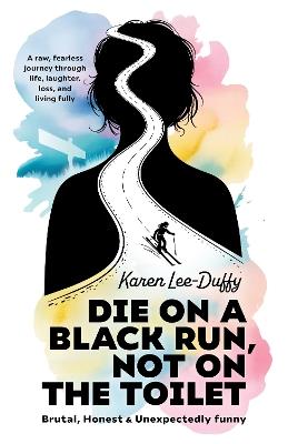 Die on a Black Run, Not on the Toilet - Karen Lee-Duffy - cover