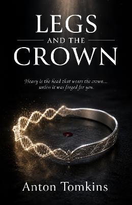 Legs and the Crown - Anton Tomkins - cover