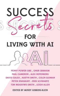 Success Secrets for Living with AI - Mindy Gibbins-Klein - cover