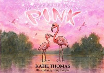 The Flamingo That Lost Her Pink - Katie Thomas - cover