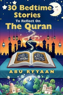 30 Bedtime Stories To Reflect On The Quran - Abu Ryyaan - cover