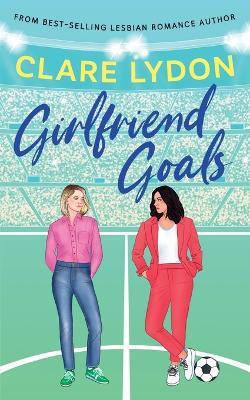 Girlfriend Goals - Clare Lydon - cover