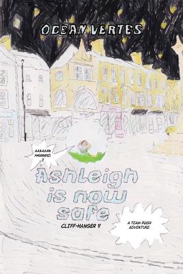 Ashleigh Is Now Safe - Cliff Hanger 1 (A Team Pugh Adventure) - Ocean Vertes - cover