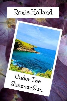 Under the Summer Sun - Roxie Holland - cover