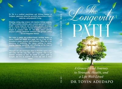 The Longevity Path: A Grace-Filled Journey to Strength, Health, and a life Well-Lived - Dr Toyin Adedapo - cover
