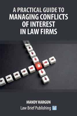 A Practical Guide to Managing Conflicts of Interest in Law Firms - Mandy Hargun - cover
