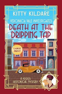 Death at the Dripping Tap - Large Print: A 1920s Historical Mystery - Kitty Kildare - cover