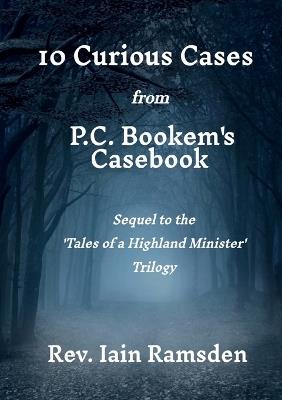 10 Curious Cases from 'P.C. BOOKEM'S CASEBOOK' - Iain Ramsden - cover