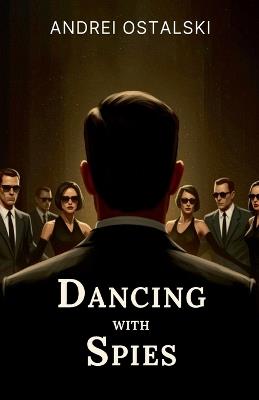 Dancing With Spies - Andrei Ostalski - cover