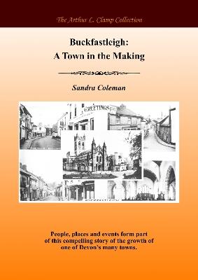 Buckfastleigh: A Town in the making - Sandra Coleman - cover
