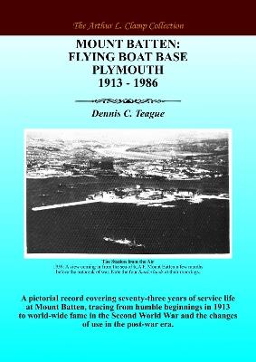 Mount Batten: Flying Boat Base Plymouth 1913 - 1986 - Dennis C Teague - cover