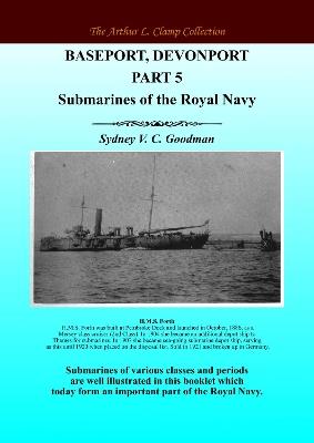 Baseport Devonport Part 5: Submarines of the Royal Navy - Sydney VC Goodman - cover