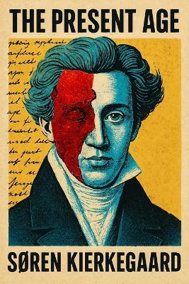 The Present Age: On the Death of Rebellion - S&#248;ren Kierkegaard - cover