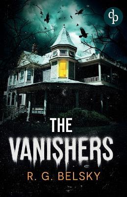 The Vanishers: A mind-bending thriller that will leave you breathless - R G Belsky - cover