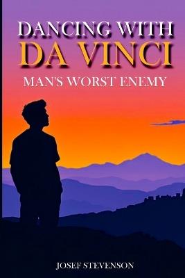 Dancing with DaVinci: Man's Worst Enemy - Josef Stevenson - cover