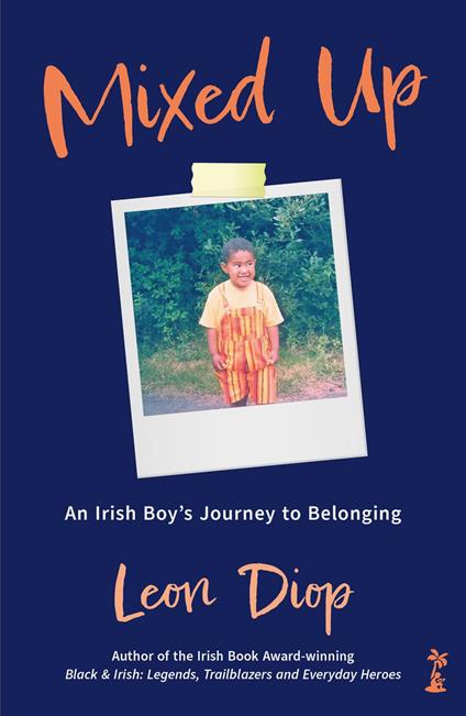 Mixed Up: An Irish Boy’s Journey to Belonging - Leon Diop - ebook