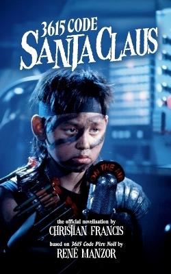 3615 Code Santa Claus: The Official Novelisation - Christian Francis - cover