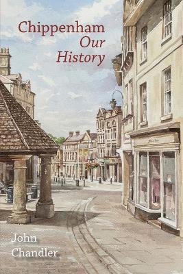 Chippenham Our History - John Chandler - cover