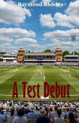 A Test Debut - Raymond Rhodes - cover
