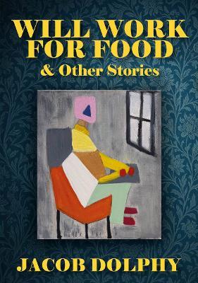 Will Work For Food & Other Stories - Jacob Dolphy - cover
