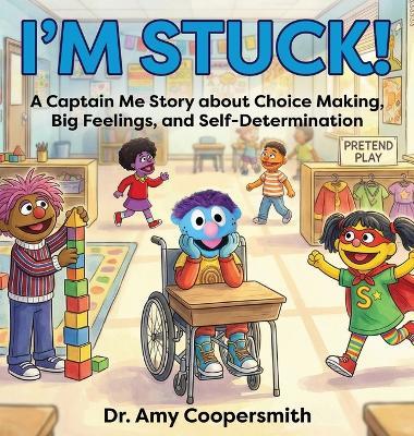 I'm Stuck: A Captain Me Story About Choice-Making, Big Feelings, and Self-Determination - Amy Coopersmith - cover