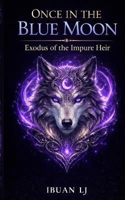 Once in The Blue Moon: The Forbidden Prophecy - Jaycel Ibuan - cover