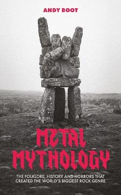 Metal Mythology - Andy Boot - cover