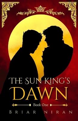 The Sun King's Dawn: An Epic MM Romantasy - Briar Niran - cover
