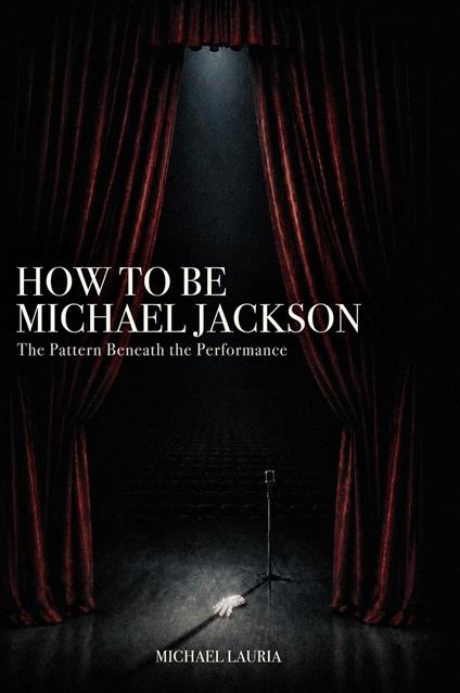 How to Be Michael Jackson - The Pattern beneath the Performance