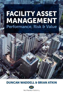 Facility Asset Management: Performance, Risk & Value - Duncan Waddell - cover