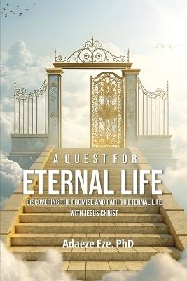 A Quest For Eternal Life - Adaeze Eze - cover