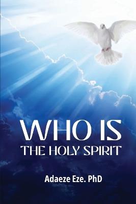 Who is the Holy Spirit? - Adaeze Eze - cover
