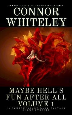 Maybe Hell's Fun After All Volume 1: 20 Dark Contemporary Fantasy Short Stories - Connor Whiteley - cover