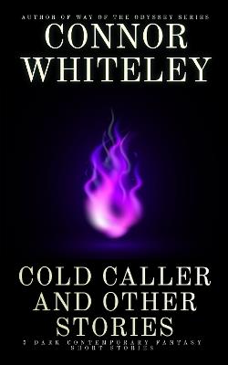 Cold Caller and Other Stories: 5 Dark Contemporary Fantasy Short Stories - Connor Whiteley - cover