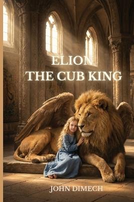 Elion The Cub King - John Dimech - cover