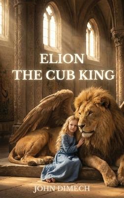Elion The Cub King - John Dimech - cover